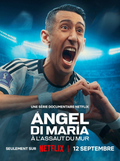 Ángel Di María : À l'assaut du Mur streaming Ángel Di María : À l'assaut du Mur streaming