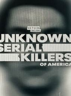 The Unknown Serial Killers of America streaming